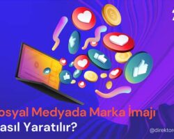 Sosyal Medya ve Marka İmajı: Pozitif Algı Oluşturmanın Yolları