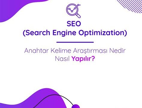 SEO ve Anahtar Kelime Araştırması: Etkili Anahtar Kelime Stratejileri