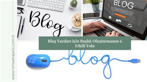 Blog Yazıları İçin Başlık Oluşturma İpuçları: Dikkat Çekici ve SEO Uyumlu Başlık Fikirleri